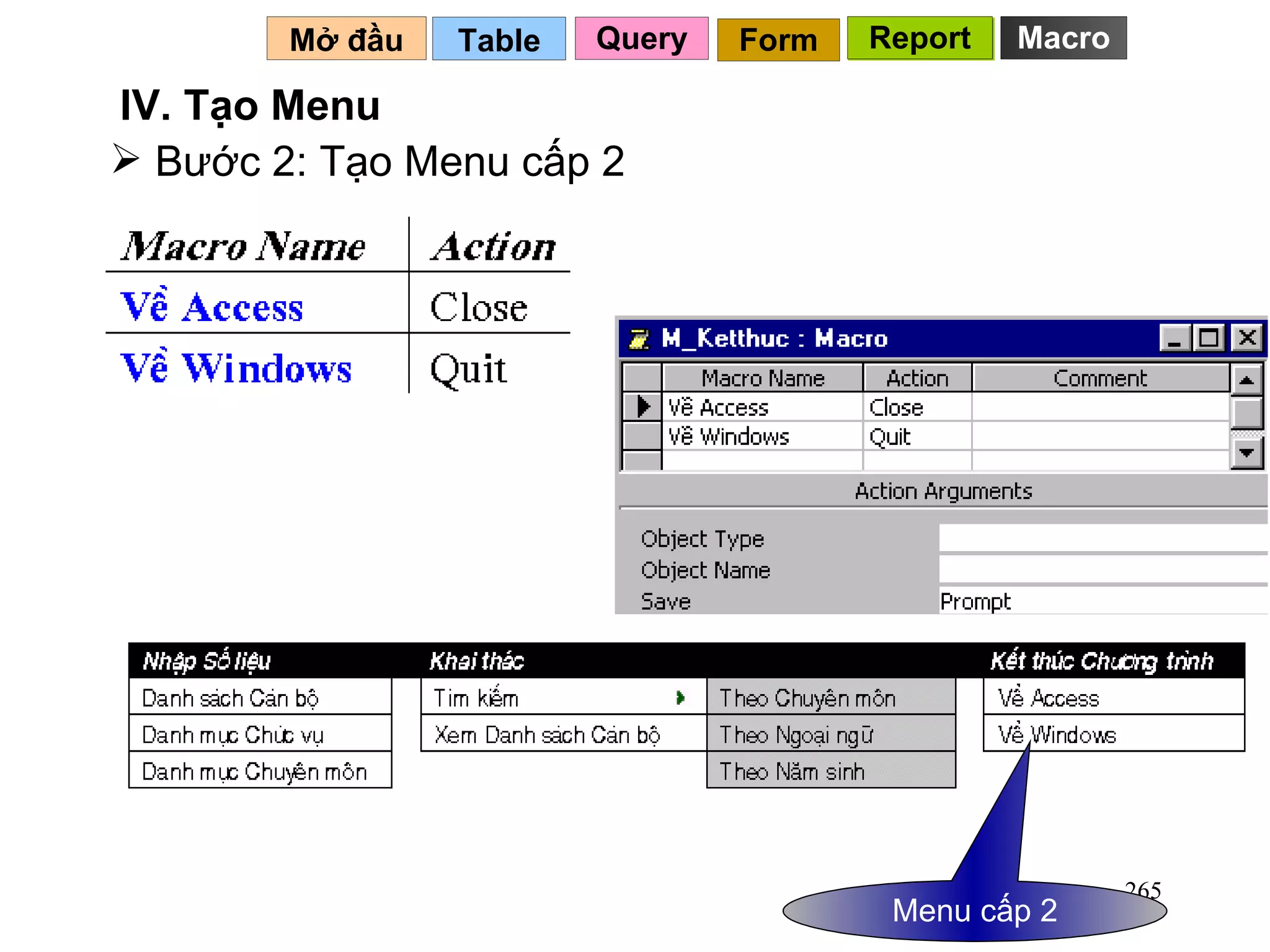 Bước 2: Tạo Menu cấp 2 Table   IV. Tạo Menu Mở đầu   Query Report Form Report Menu cấp 2 Macro 