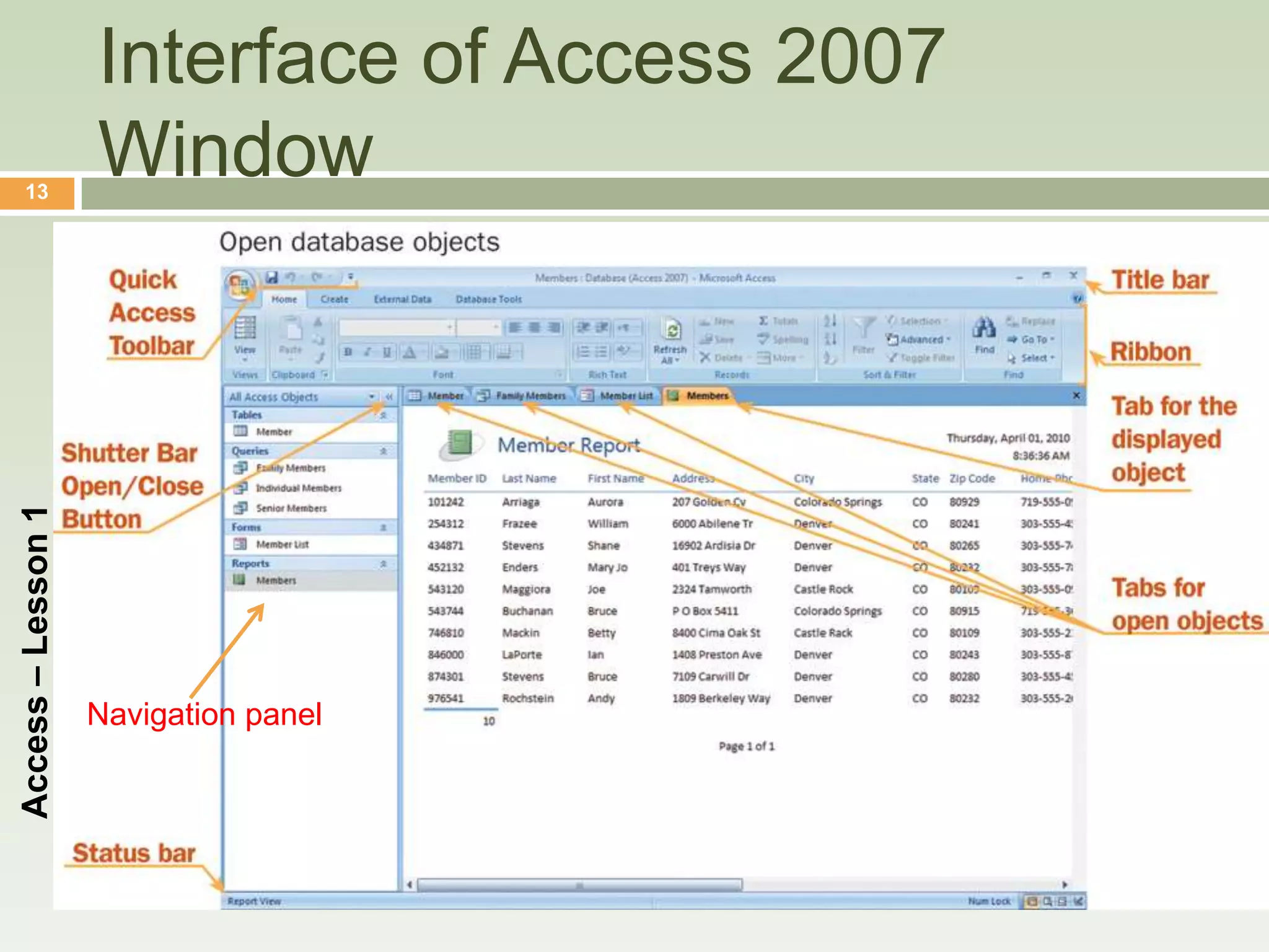Interface of Access 2007
    13
                    Window
Access – Lesson 1




                    Navigation panel




                                       Microsoft Office 2007: Introductory   Pasewark & Pasewark
 