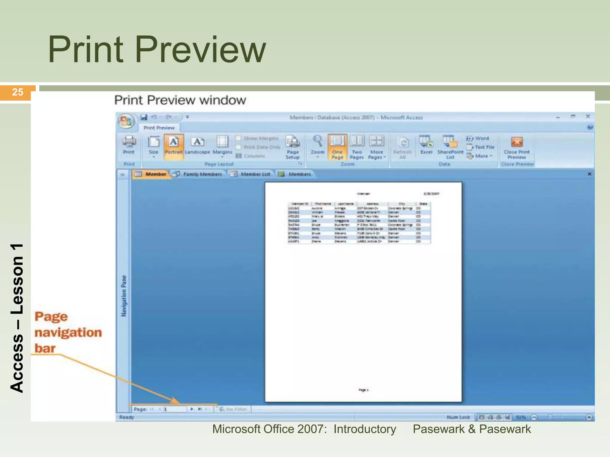 Print Preview
    25
Access – Lesson 1




                             Microsoft Office 2007: Introductory   Pasewark & Pasewark
 