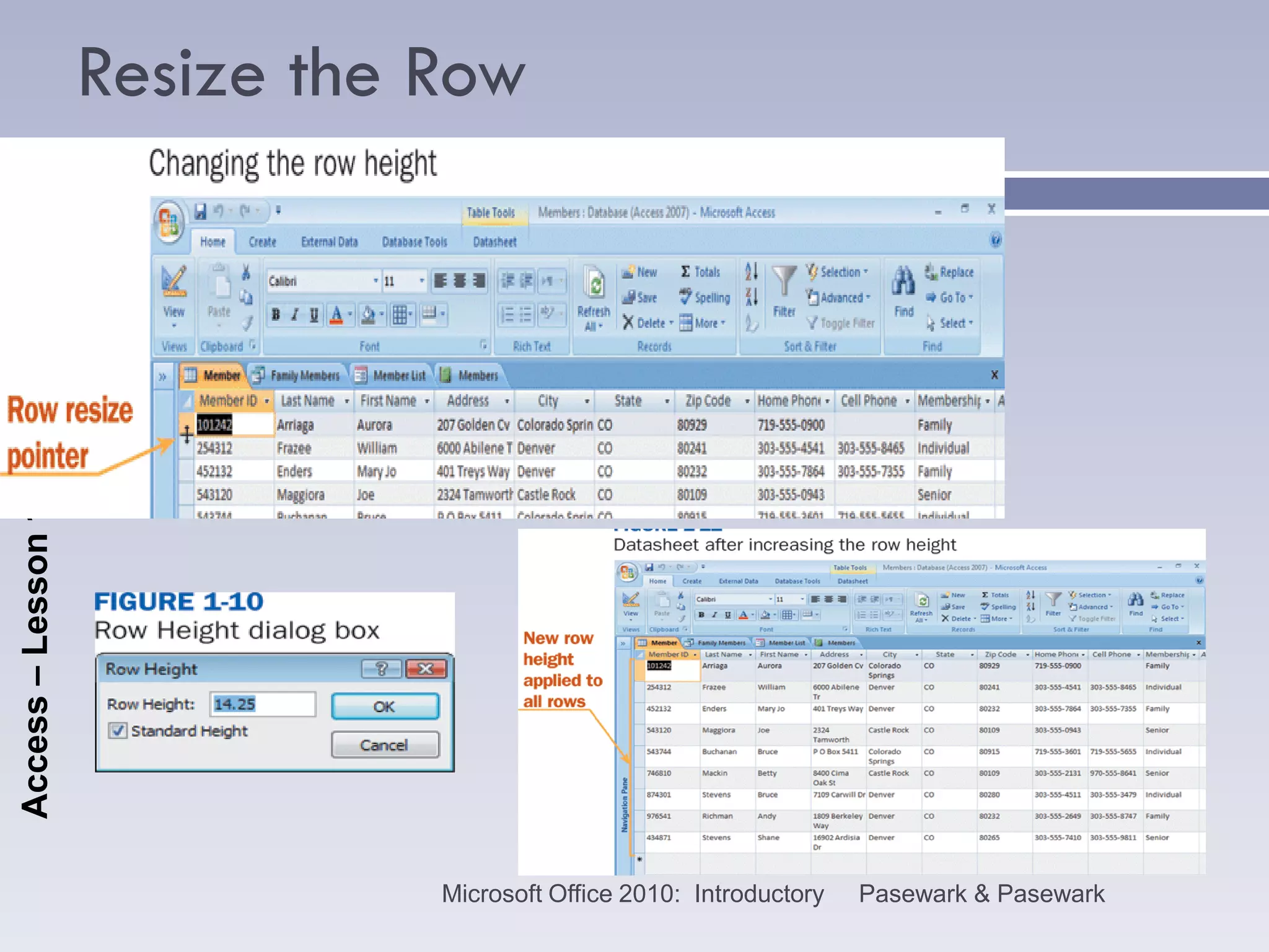Resize the Row
    29
Access – Lesson 1




                               Microsoft Office 2010: Introductory   Pasewark & Pasewark
 