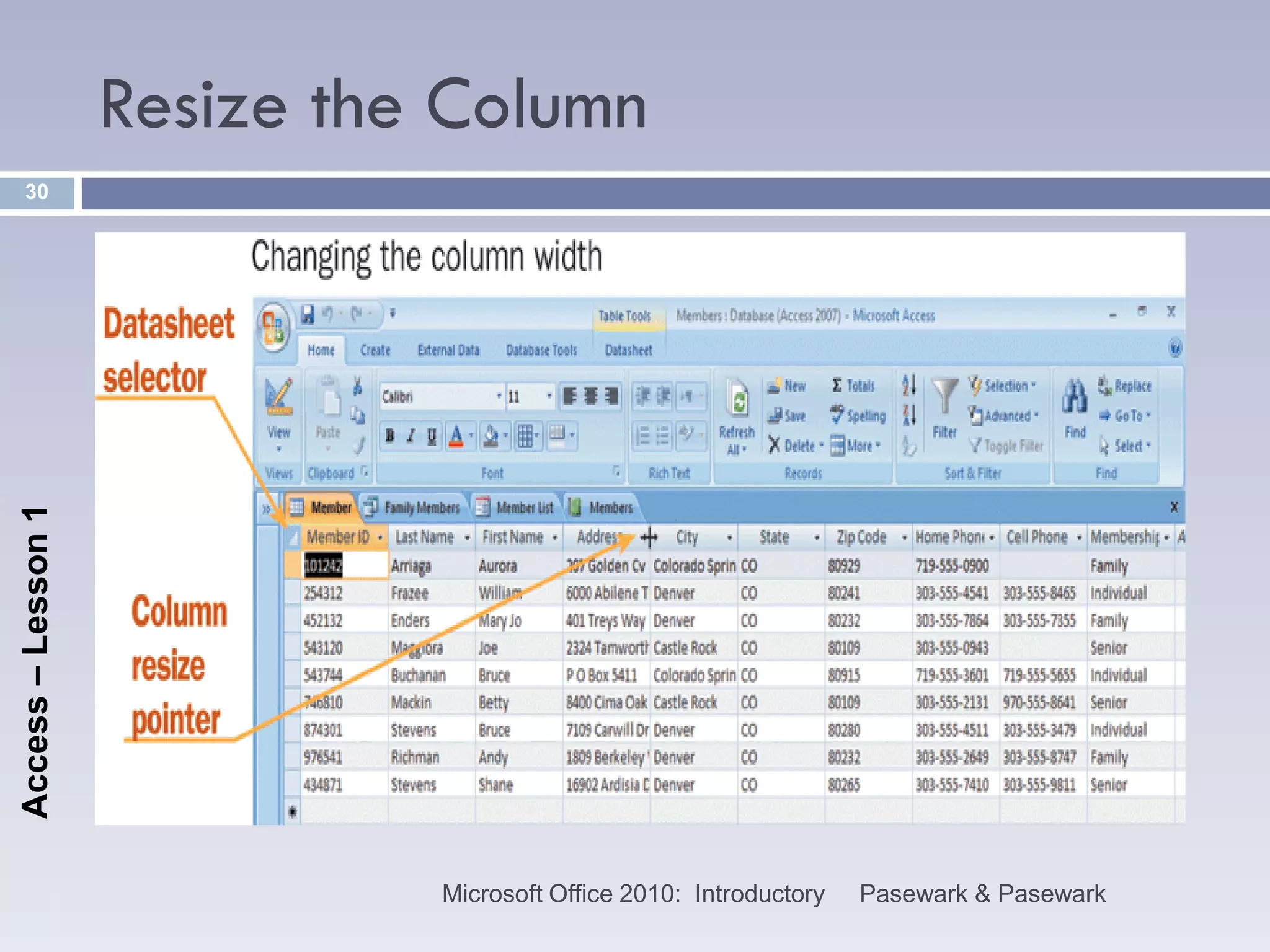 Resize the Column
    30
Access – Lesson 1




                              Microsoft Office 2010: Introductory   Pasewark & Pasewark
 