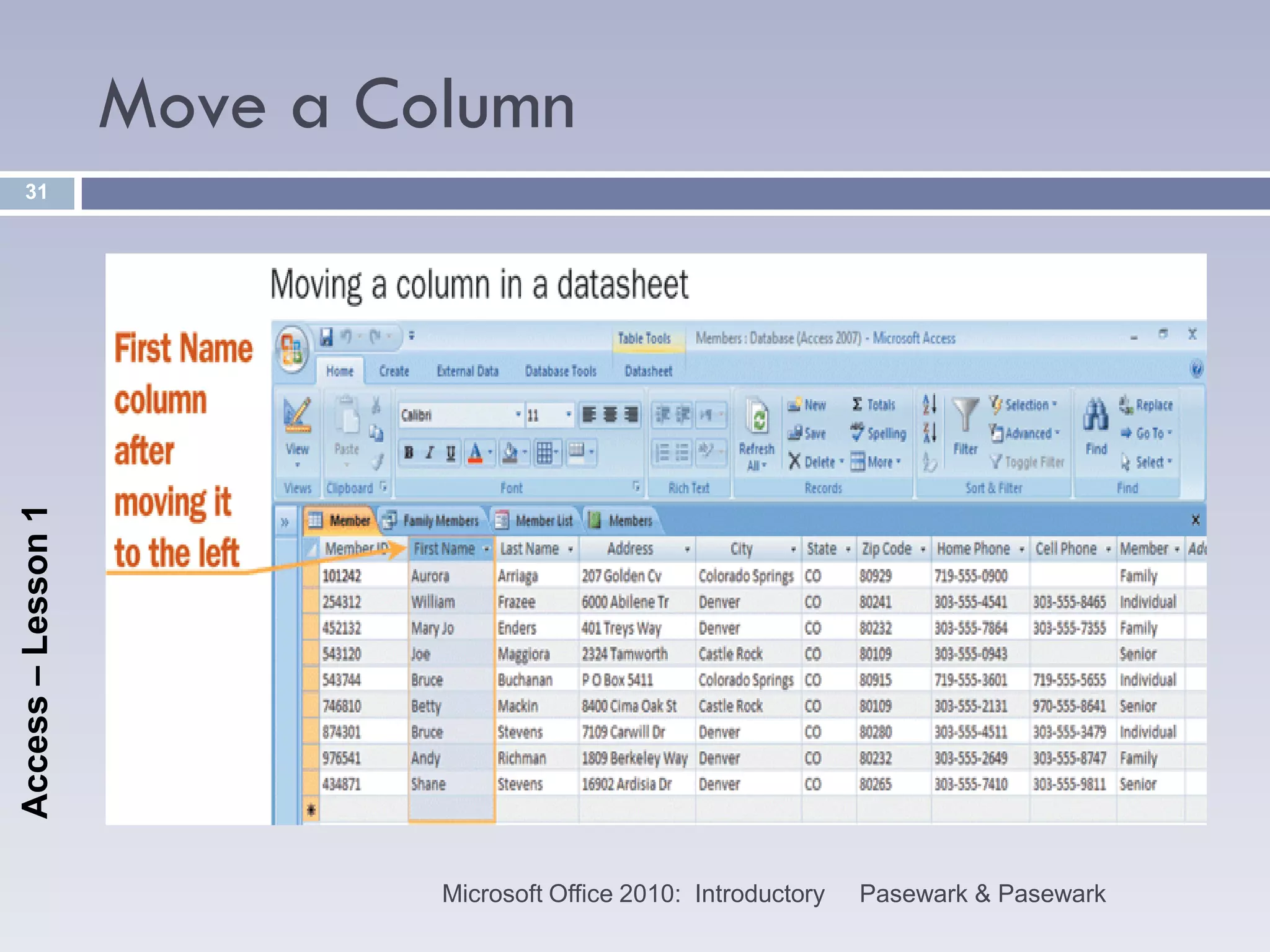 Move a Column
    31
Access – Lesson 1




                             Microsoft Office 2010: Introductory   Pasewark & Pasewark
 
