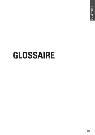 CHAPITRE 9

GLOSSAIRE

537

 