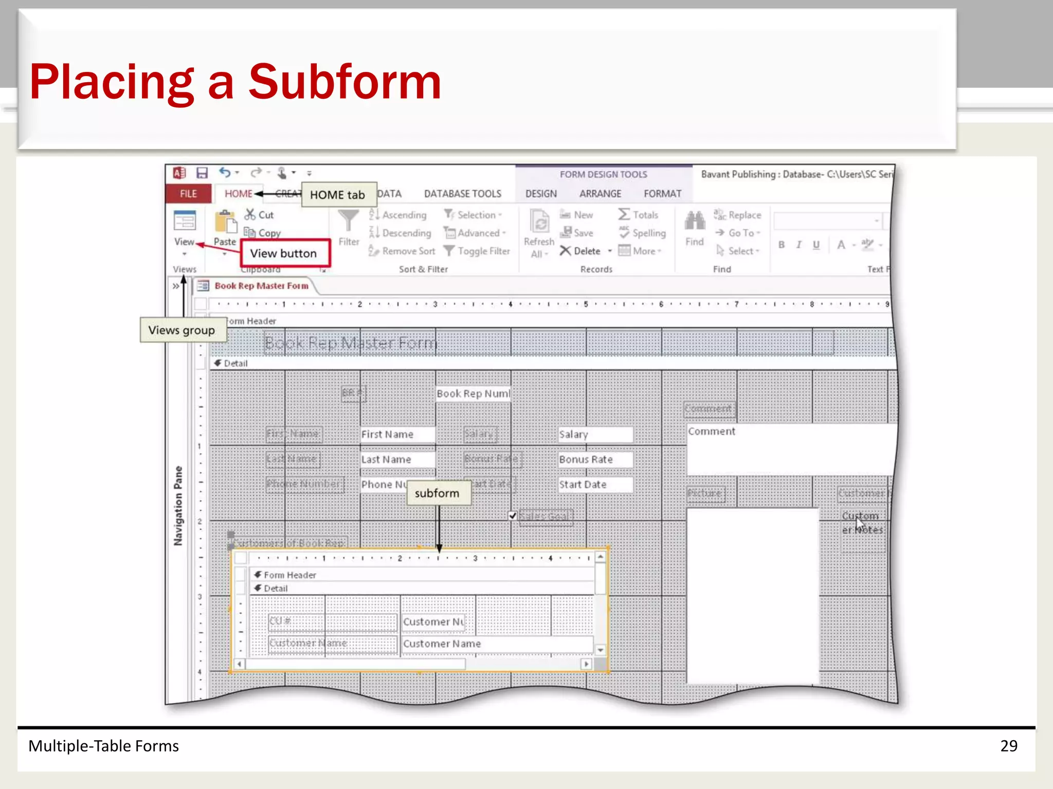 Multiple-Table Forms 29
Placing a Subform
 