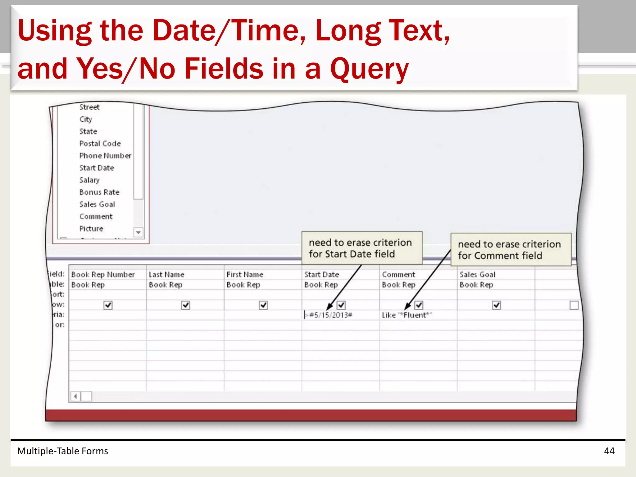 Multiple-Table Forms 44
Using the Date/Time, Long Text,
and Yes/No Fields in a Query
 