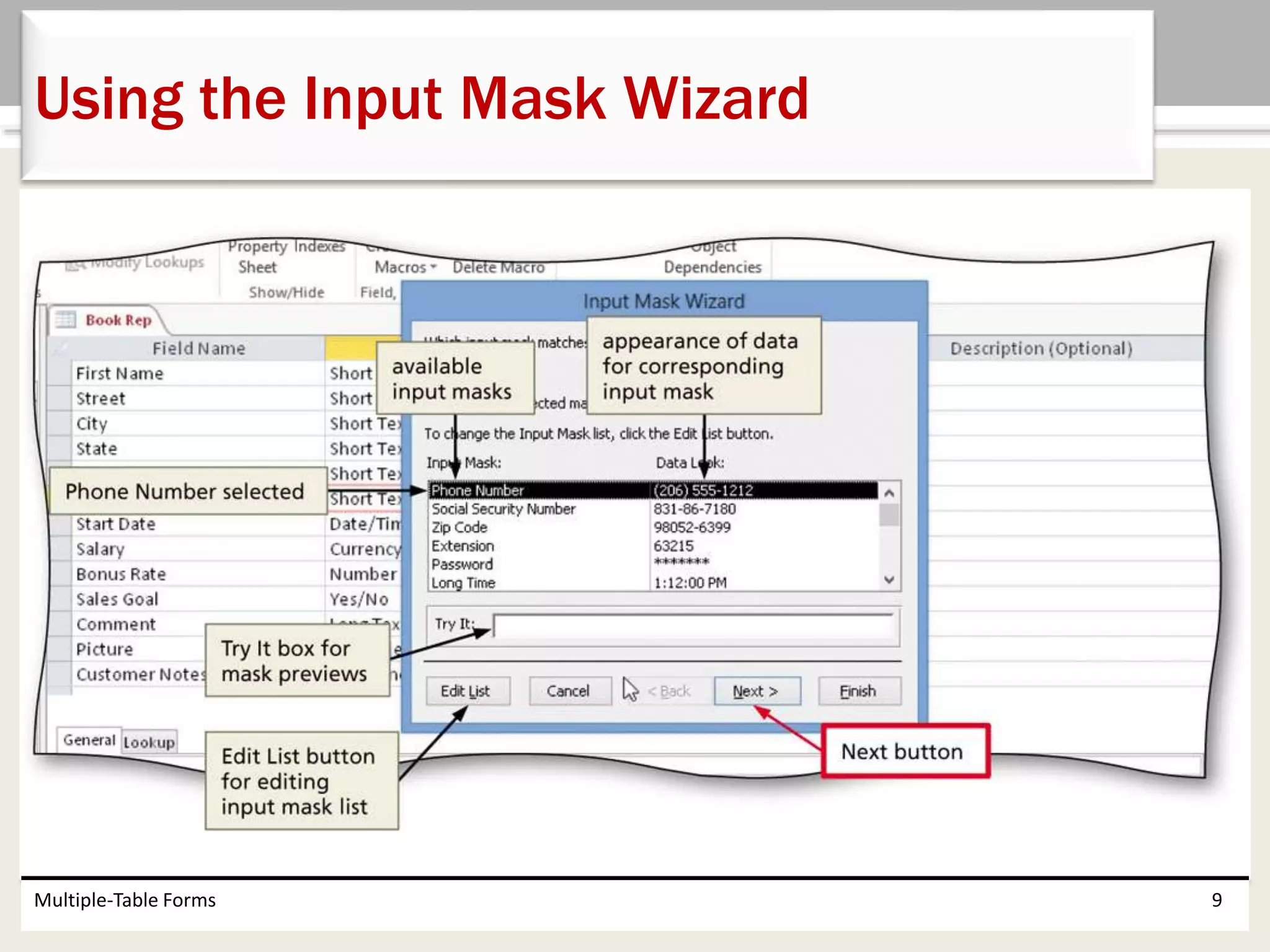 Multiple-Table Forms 9
Using the Input Mask Wizard
 