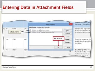 Multiple-Table Forms 17
Entering Data in Attachment Fields
 