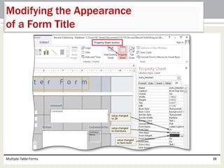 Multiple-Table Forms 38
Modifying the Appearance
of a Form Title
 