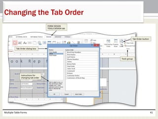 Multiple-Table Forms 41
Changing the Tab Order
 
