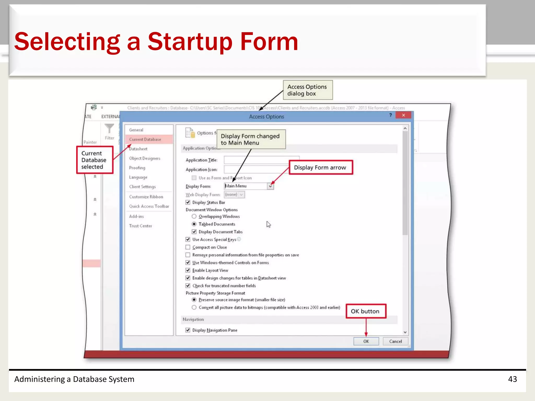 Administering a Database System 43
Selecting a Startup Form
 