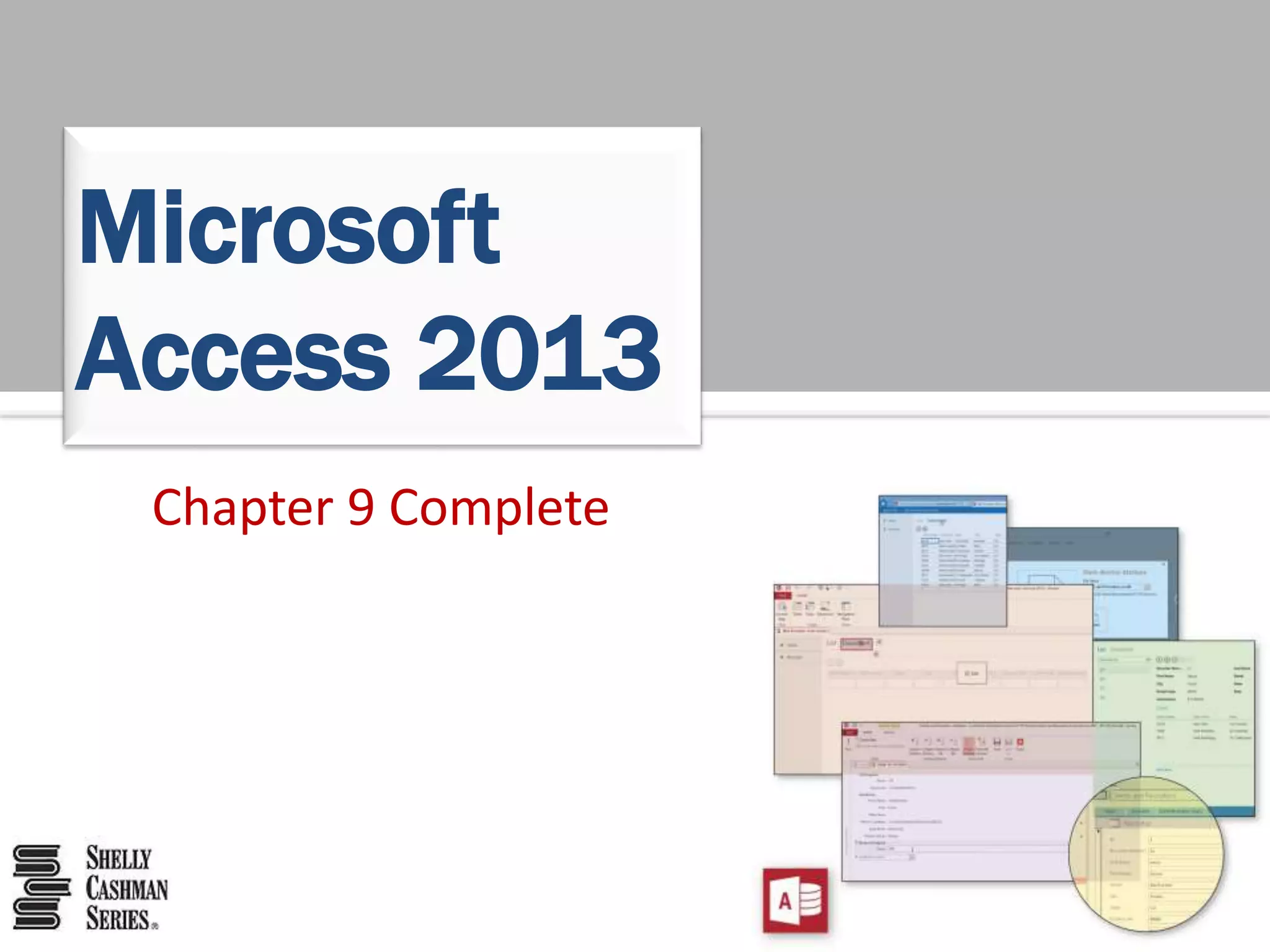 Chapter 9 Complete
Microsoft
Access 2013
 