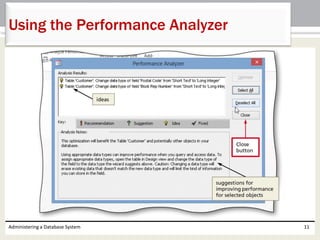Administering a Database System 11
Using the Performance Analyzer
 