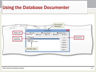 Administering a Database System 13
Using the Database Documenter
 