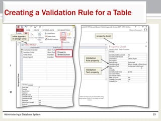 Administering a Database System 19
Creating a Validation Rule for a Table
 