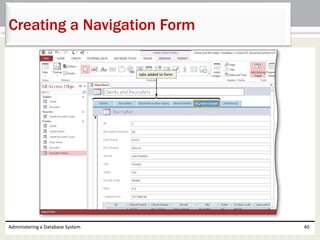 Administering a Database System 40
Creating a Navigation Form
 