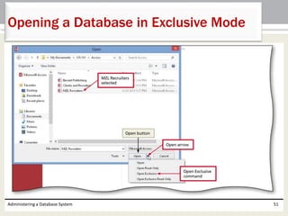 Administering a Database System 51
Opening a Database in Exclusive Mode
 