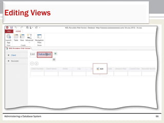 Administering a Database System 66
Editing Views
 