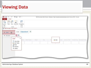 Administering a Database System 68
Viewing Data
 