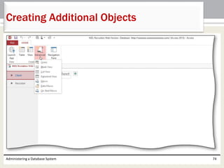Administering a Database System 74
Creating Additional Objects
 