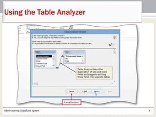 Administering a Database System 9
Using the Table Analyzer
 