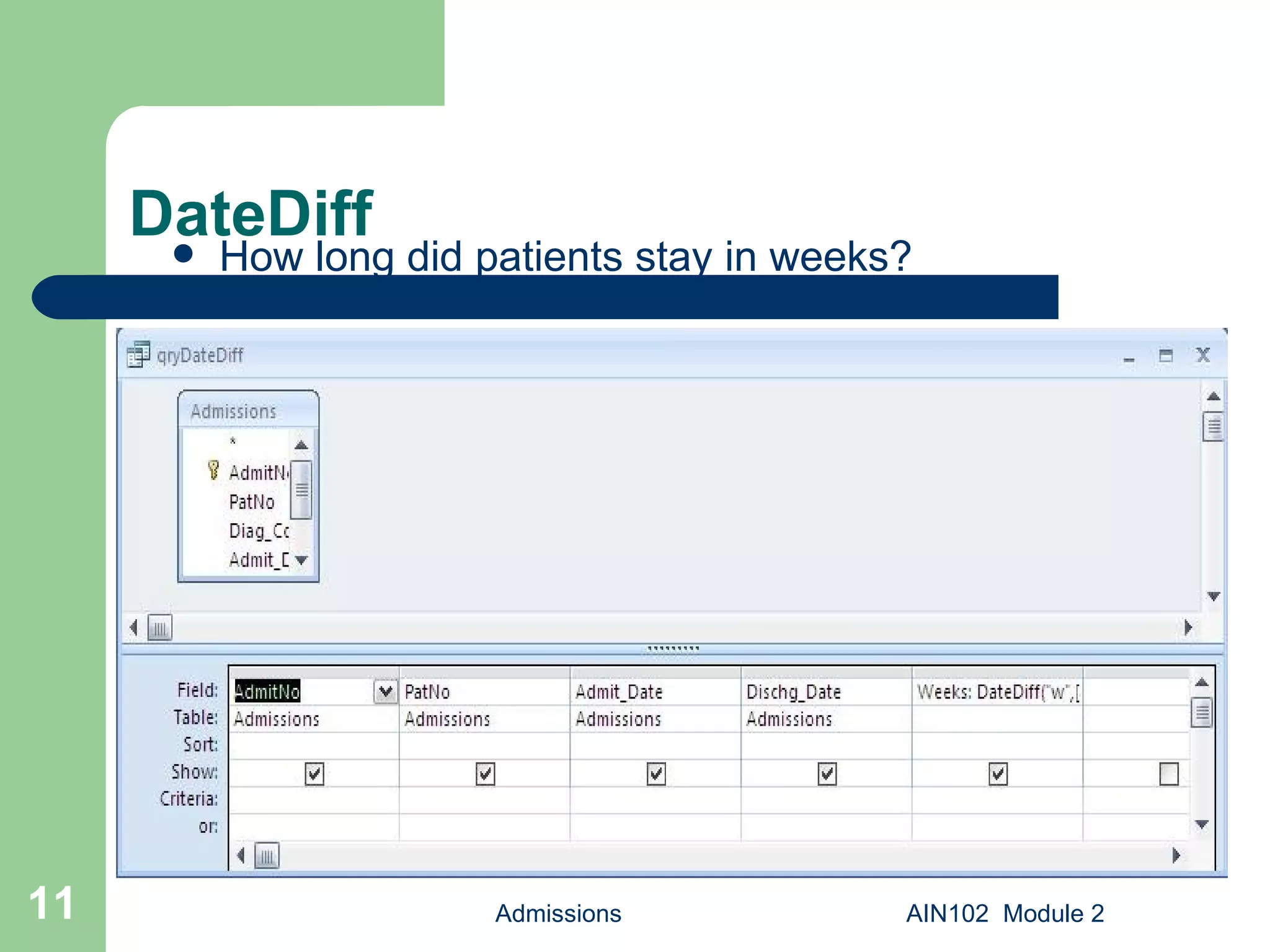 DateDiff How long did patients stay in weeks? Admissions AIN102  Module 2 