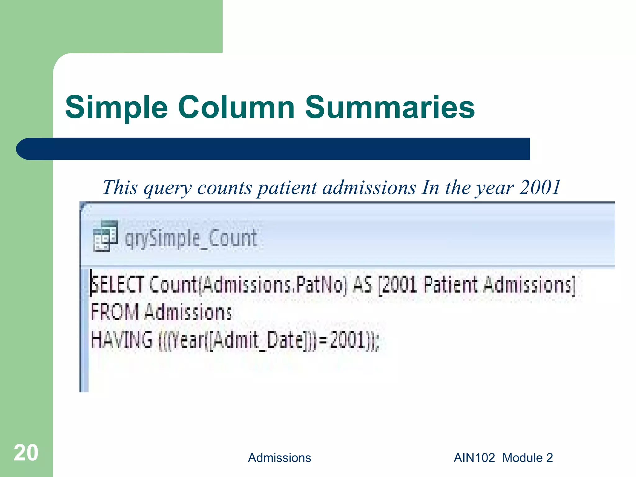 Simple Column Summaries Admissions AIN102  Module 2 This query counts patient admissions In the year 2001 