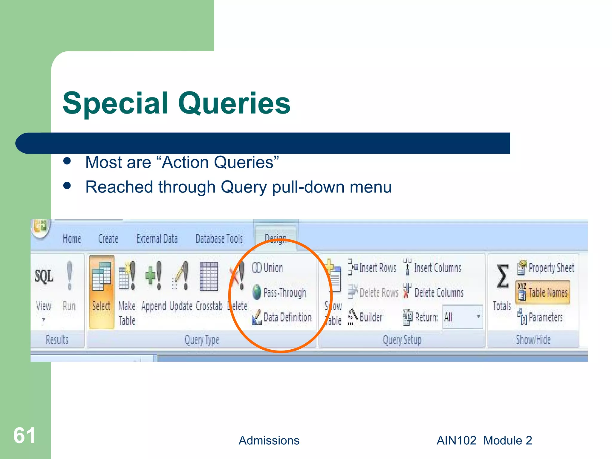 Special Queries Most are “Action Queries” Reached through Query pull-down menu Admissions AIN102  Module 2 