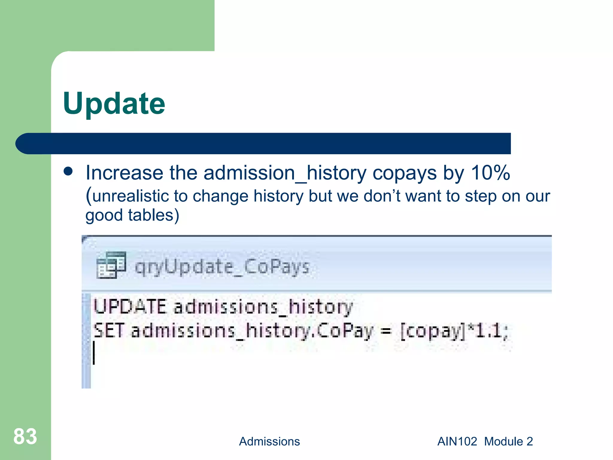 Update Increase the admission_history copays by 10% ( unrealistic to change history but we don’t want to step on our good tables) Admissions AIN102  Module 2 