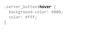 .server_button:hover {
background-color: #000;
color: #fff;
}
 