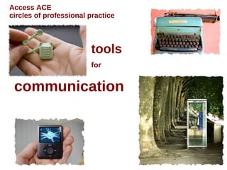 communication   Access ACE  circles of professional practice for  tools  
