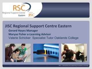 Go to View > Header & Footer to edit 13 April 2011   |  slide  JISC Regional Support Centre Eastern RSCs – Stimulating and supporting innovation in learning Gerard Hayes Manager Maryse Fisher e-Learning Advisor Valerie Schicker  Specialist Tutor Oaklands College  
