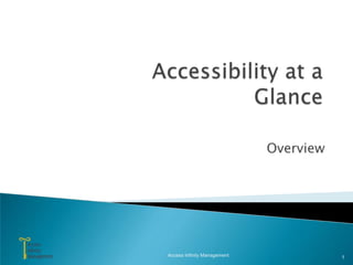 Accessibility at a Glance Overview Access Infinity Management 1 