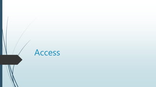 Access
 