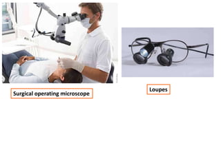Surgical operating microscope
Loupes
 