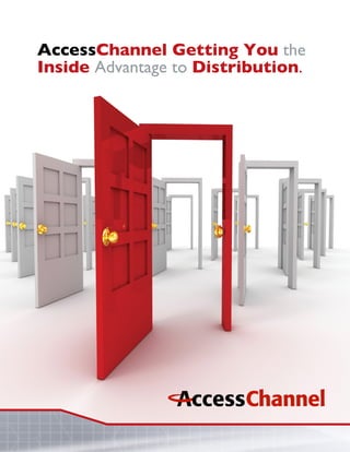 AccessChannel Getting You the
Inside Advantage to Distribution.
 