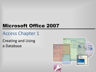Access Chapter 1 Creating and Using a Database 