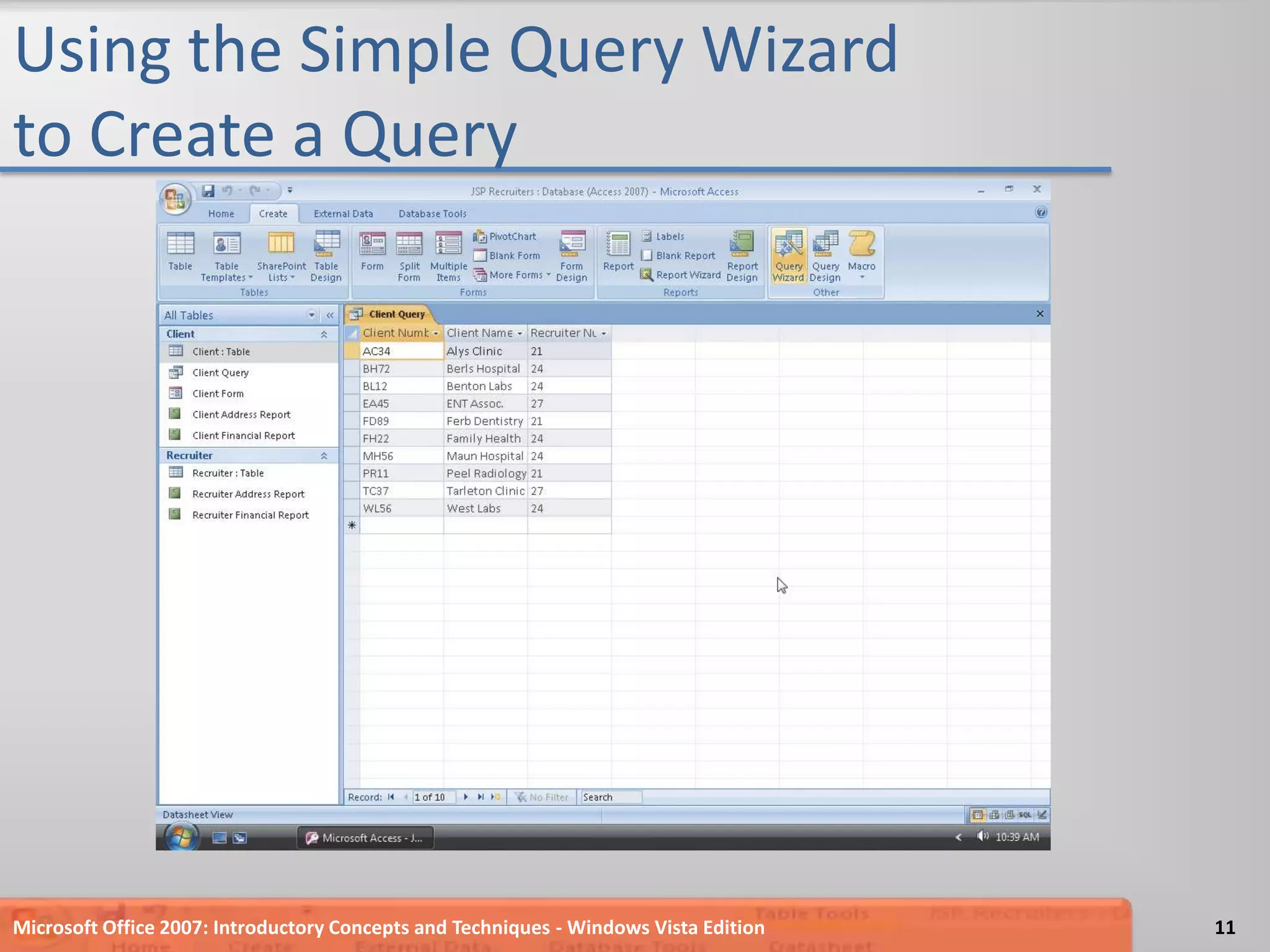 Using the Simple Query Wizard to Create a QueryMicrosoft Office 2007: Introductory Concepts and Techniques - Windows Vista Edition11