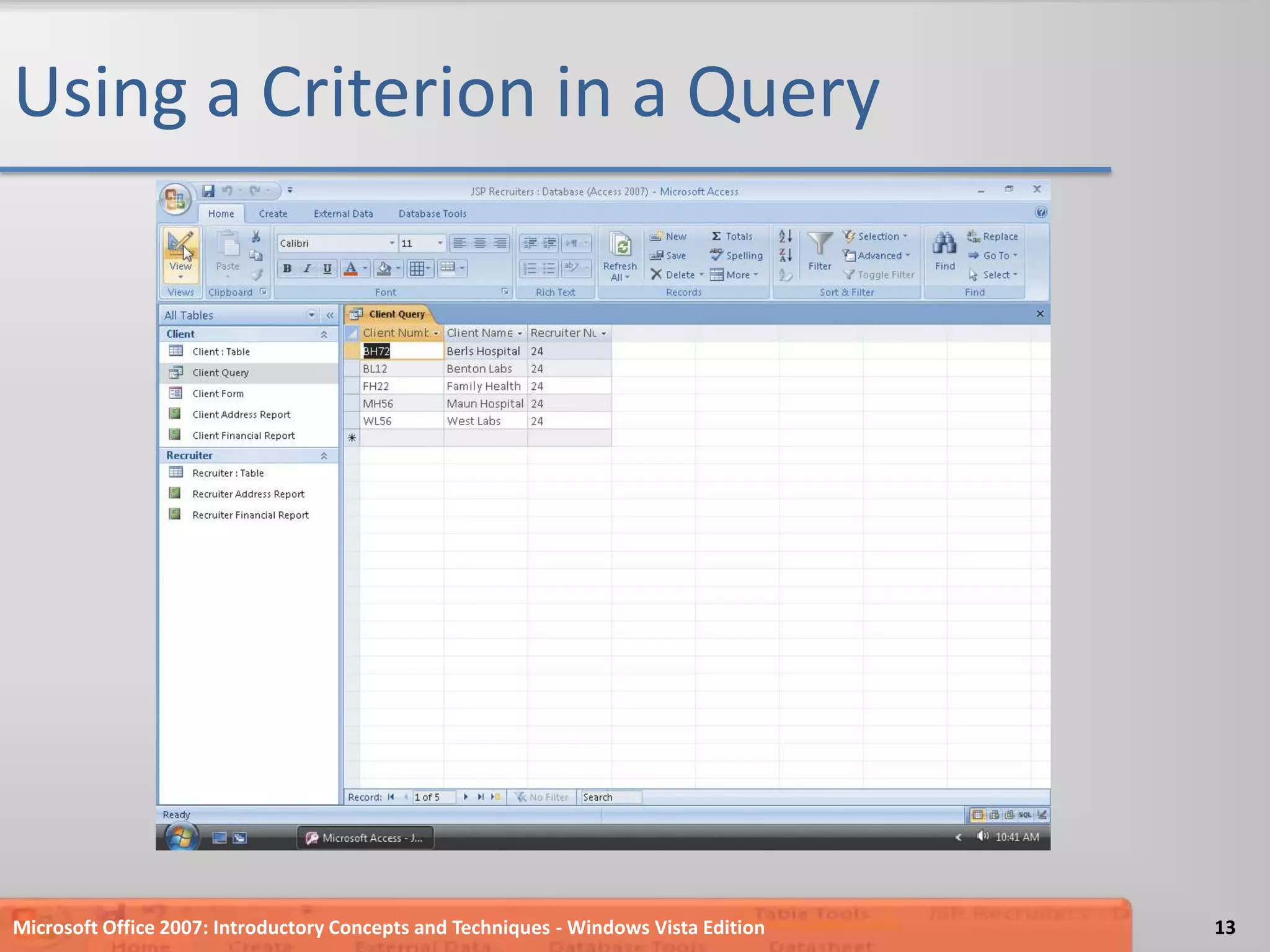 Using a Criterion in a QueryMicrosoft Office 2007: Introductory Concepts and Techniques - Windows Vista Edition13