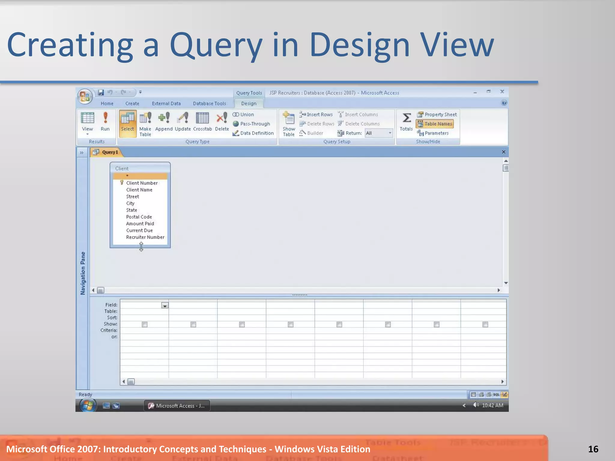 Creating a Query in Design ViewMicrosoft Office 2007: Introductory Concepts and Techniques - Windows Vista Edition16