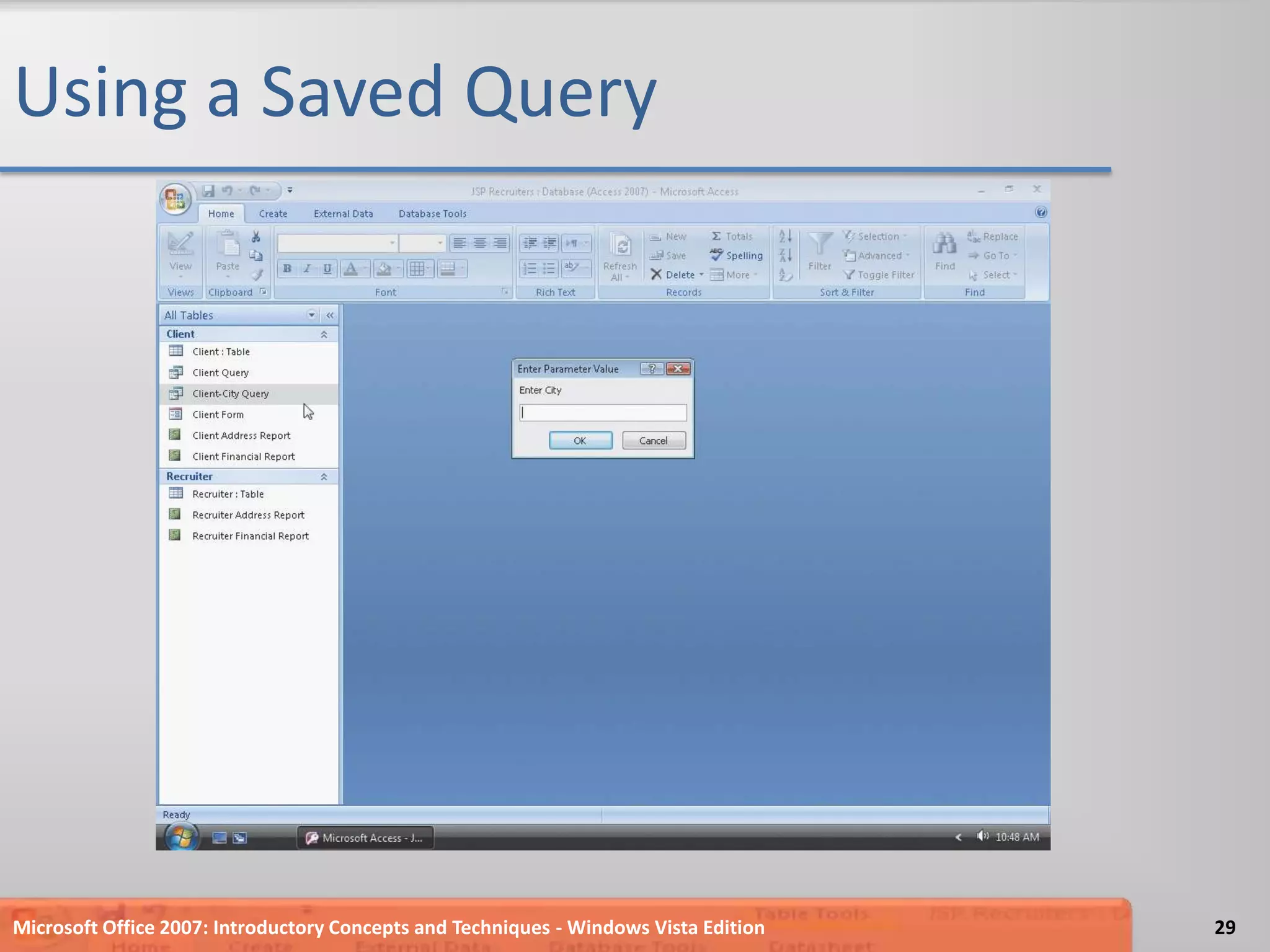 Using a Saved QueryMicrosoft Office 2007: Introductory Concepts and Techniques - Windows Vista Edition29