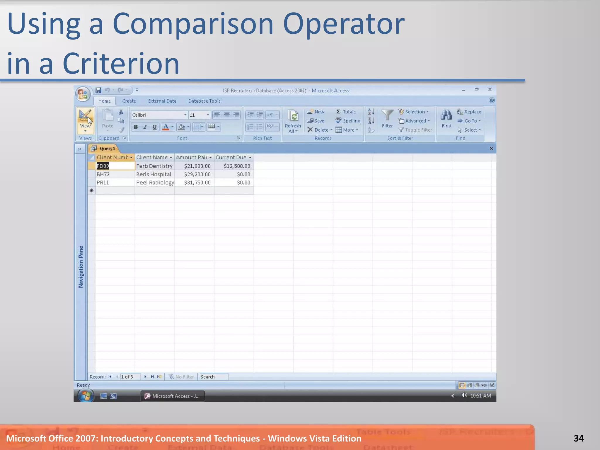 Using a Comparison Operator in a CriterionMicrosoft Office 2007: Introductory Concepts and Techniques - Windows Vista Edition34
