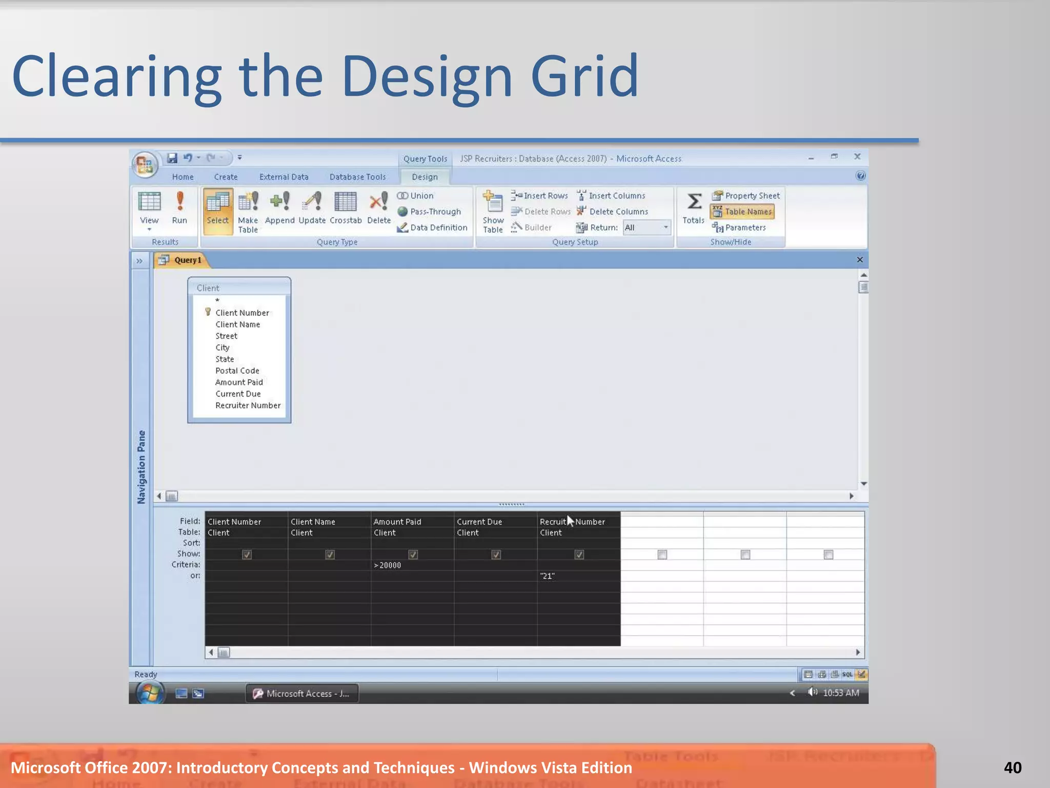 Clearing the Design GridMicrosoft Office 2007: Introductory Concepts and Techniques - Windows Vista Edition40