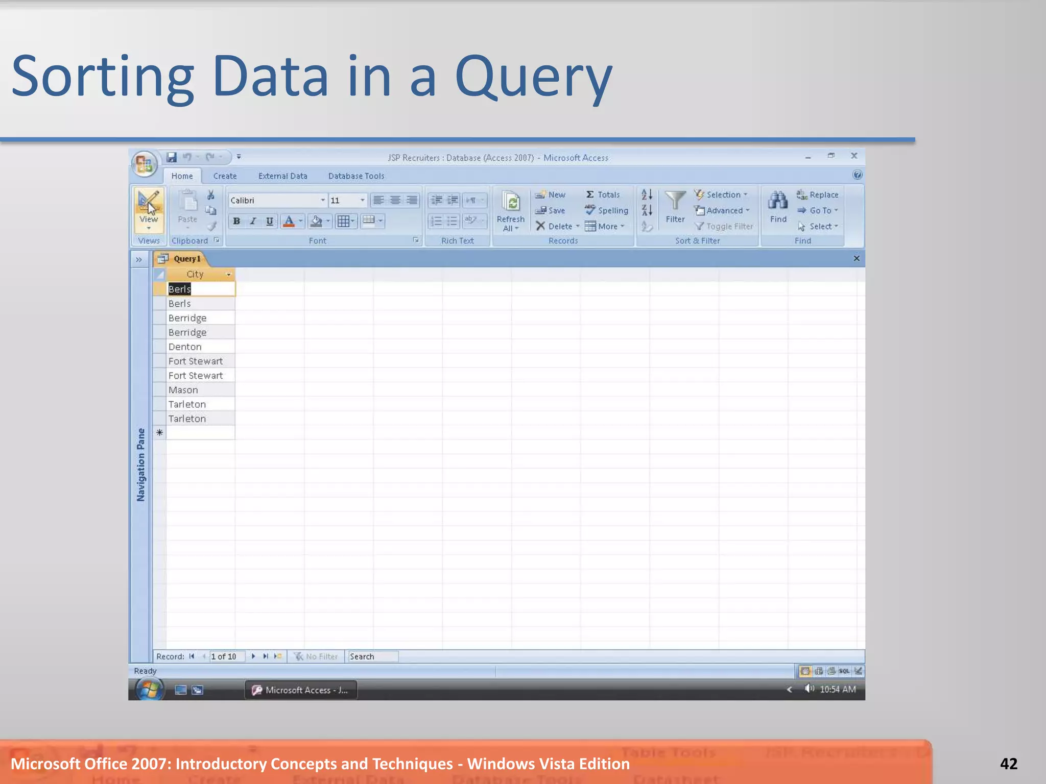 Sorting Data in a QueryMicrosoft Office 2007: Introductory Concepts and Techniques - Windows Vista Edition42