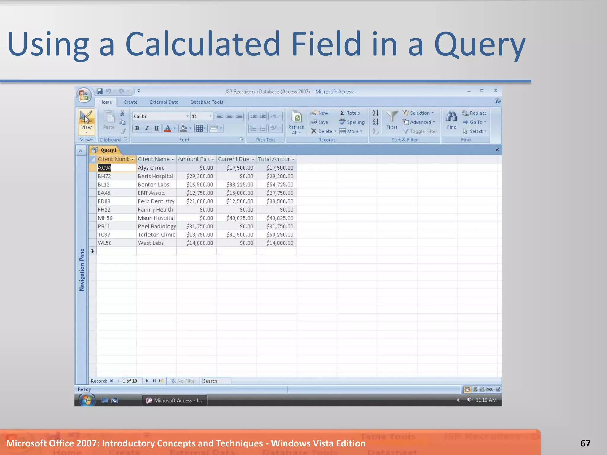 Using a Calculated Field in a QueryMicrosoft Office 2007: Introductory Concepts and Techniques - Windows Vista Edition67