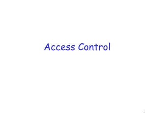 Access Control
1
 