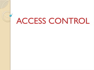 ACCESS CONTROL
 