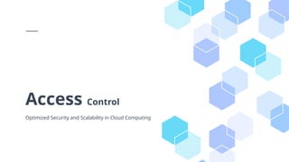 Optimized access control techniques in Cloud Computing with Security ...