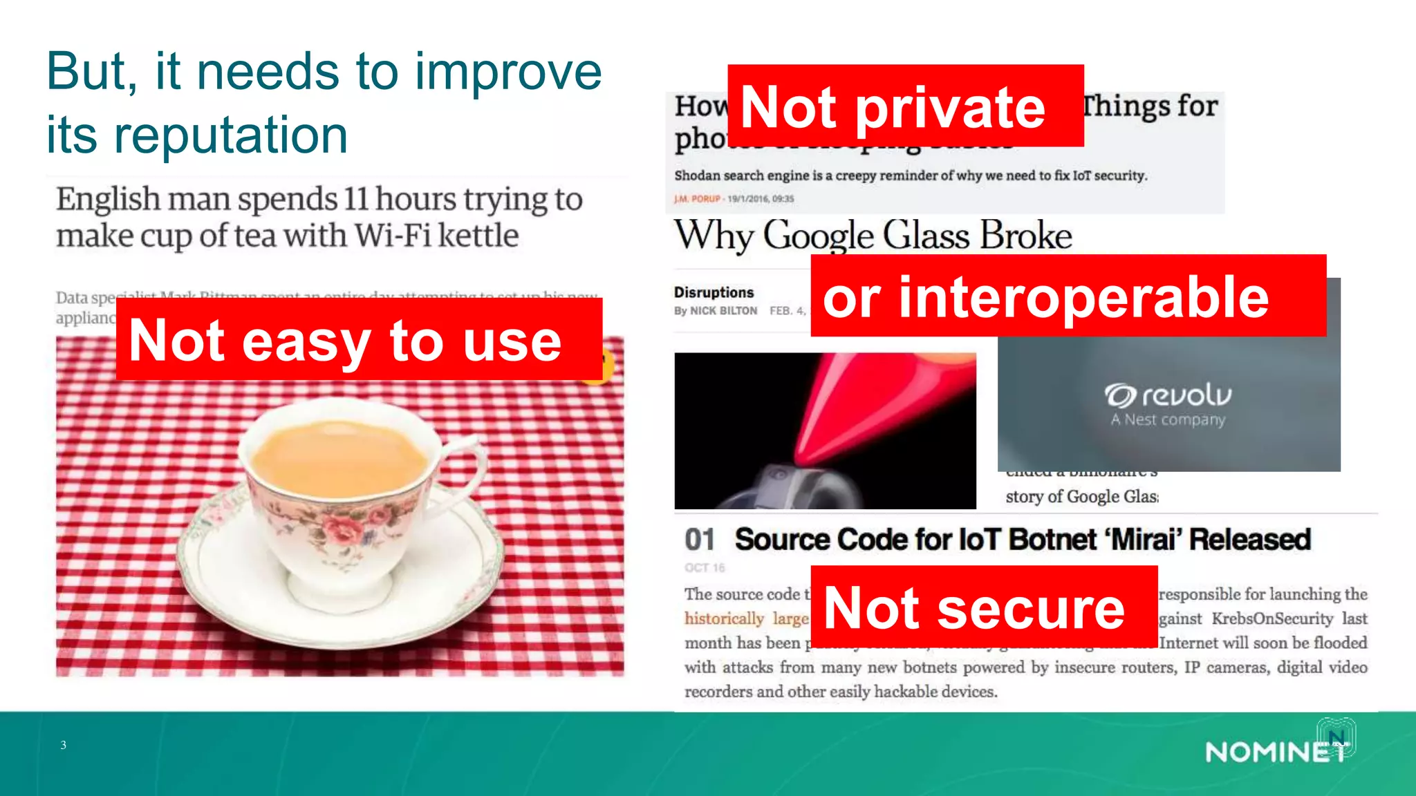 3
But, it needs to improve
its reputation
Not easy to use
Not secure
Not private
or interoperable
 