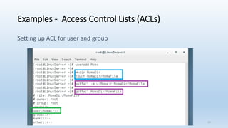 Examples - Access Control Lists (ACLs)
Setting up ACL for user and group
33
 