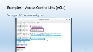 Examples - Access Control Lists (ACLs)
Setting up ACL for user and group
35
 